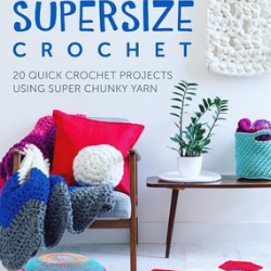Super Size Crochet Book Review & Blog Hop with Annaboo’s House